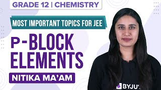 pBlock Elements Class 12 Chemistry Ch7  JEE Main Important Topics  JEE 2022 Exam Preparations [upl. by Mailand]