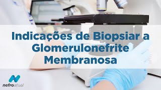 Indicações de Biopsiar a Glomerulonefrite Membranosa [upl. by Eislehc]