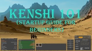 Kenshi Beginners Guide Basics 101 Startup Tips Complete [upl. by Benni]