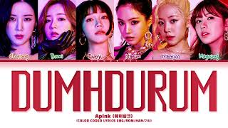 Apink 에이핑크  Dumhdurum 덤더럼 Color Coded EngRomHan가사 [upl. by Aikrahs]