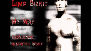 Limp Bizkit  My Way RedVirtuso Immortal Mix [upl. by Ynohtna]