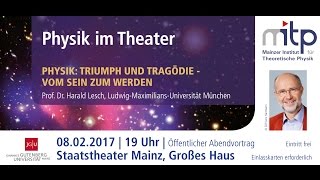 PHYSIK IM THEATER Triumph und Tragödie – Vom Sein zum Werden 08022017 [upl. by Thamora]