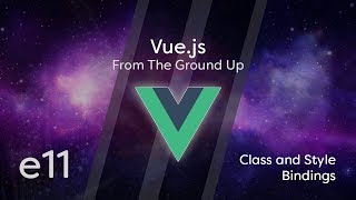 Vuejs Tutorial From Scratch  e11  Class and Style Bindings [upl. by Sedgewick]