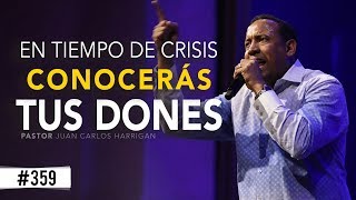 En tiempo de crisis conocerás tus dones  Pastor Juan Carlos Harrigan [upl. by Kathlene]