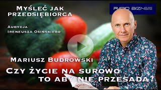 CZY ŻYCIE NA SUROWO TO ABY NIE PRZESADA Mariusz Budrowski ODMŁADZANIE NA SUROWO [upl. by Sidnee586]