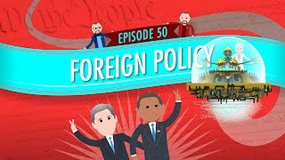 Foreign Policy Crash Course Government and Politics 50 [upl. by Ag]