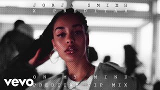 Jorja Smith X Preditah  On My Mind Preditah Vip MIX [upl. by Godderd]