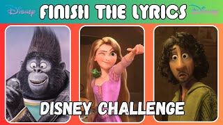 FINISH THE LYRICS CHALLENGE  DISNEY 2023  ONLY TRUE DISNEY FANS WILL PASS [upl. by Pearman787]