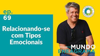 Ep 69 Relacionandose com Tipos Emocionais [upl. by Bore]