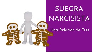 SUEGRAS NARCISISTAS una relación de tres personas [upl. by Aivirt]