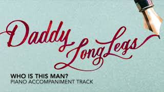 Who Is This Man  Daddy Long Legs  Piano AccompanimentRehearsal Track [upl. by Oigroig]