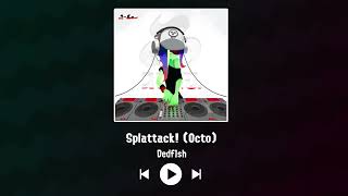 Dedf1sh  Splattack Octo [upl. by Lindholm663]