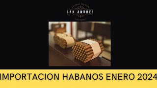 Importación Habanos Enero 2024 [upl. by Atnwahsal]