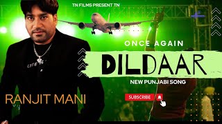 Ranjit Mani ll Dildaar ll New Punjabi Audio Song 2023 By Tn Films ranjitmani [upl. by Ille]