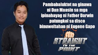 Pambabaluktot ni Dan Maasin sa pahayag ni Father Darwin binuweltahan ni Eugene [upl. by Chee]