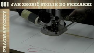 001 Jak zrobić stolik do frezarki górnowrzecionowej [upl. by Joy735]