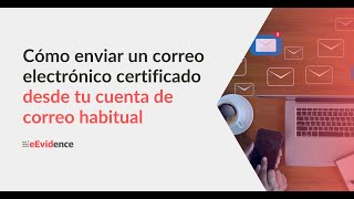 Cómo enviar un email certificado con eEvidence [upl. by Layne]