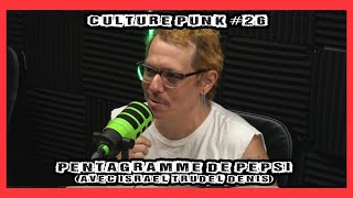 Culture Punk 26  Pentagramme de Pepsi avec Israel Trudel Denis [upl. by Odiug]