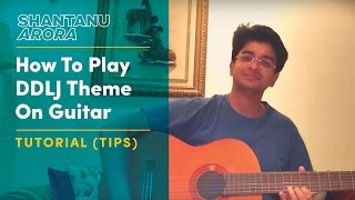 Lesson 8 How To Play DDLJ Theme On Guitar  Tutorial  Shantanu Arora [upl. by Celine14]