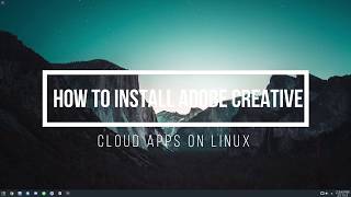 How To Install Adobe Creative Cloud Apps On Linux [upl. by Hpejsoj613]