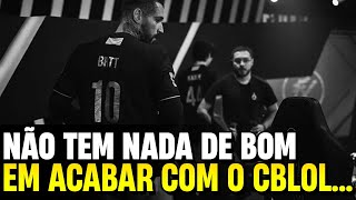 O FIM DO CBLOL VAI PIORAR A LIGA E MUITO ENTENDENDO AS MUDANÇAS QUE VÃO ACONTECER NO COMPETITIVO [upl. by Notse]