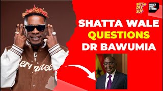 Shatta Wale Questions Dr Bawumia His Plans For The Street Boys [upl. by Ethyl]