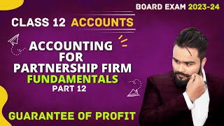 Accounting for Partnership firm class 12  fundamentals  guarantee of profit  Accounts [upl. by Jamille]