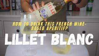 How to Drink the French WineBased Aperitif Lillet Blanc  The Fun Alco [upl. by Natie]