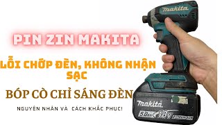 Sửa Pin Zin Makita Lỗi Chớp Đèn  Không Nhận Sạc Bóp Cò Máy Chỉ Sáng Đèn  Điện Máy Thế Anh [upl. by Anilocin]