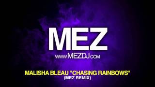 Malisha Bleau  Chasing Rainbows Mez Remix [upl. by Aniat]