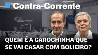 Quem é a carochinha que se vai casar com Bolieiro  ContraCorrente em direto na Rádio Observador [upl. by Wesle236]