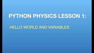 Python Physics Lesson 1 Hello World and Variables [upl. by Natelson159]