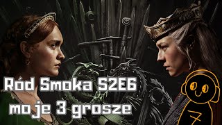 Gra o Tron  Ród Smoka sezon 2 odcinek 6  moje 3 grosze [upl. by Nelsen]