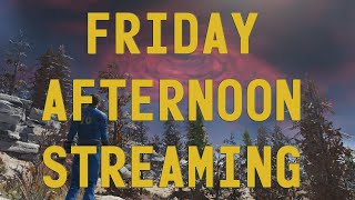 Friday Afternoon Streaming  46 [upl. by Shrier619]