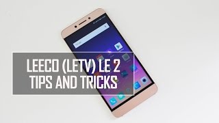 LeEco Letv Le 2 Tips and Tricks [upl. by Weitman]