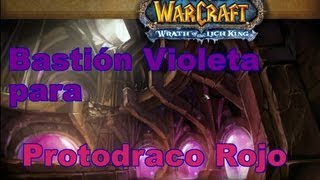 World of warcraft  El Bastión Violeta para el protodraco rojo [upl. by Yllak]