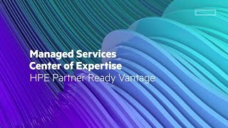 HPE Partner Ready Vantage Managed Services Center of Expertise [upl. by Erreid]