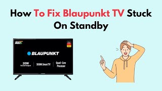 How to Fix Blaupunkt TV Stuck On Standby [upl. by Hands591]