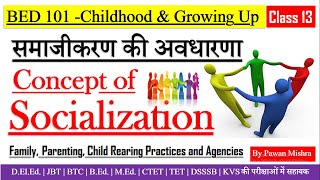 Concept of Socialisation  Family Parenting School Peer Child Rearing Practices and Agencies [upl. by Eelarbed]