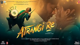 Atrangi Re Full Movie 2021 HD Facts  Akshay Kumar Dhanush Sara Ali Khan  Aanand L Rai [upl. by Ardnoid]