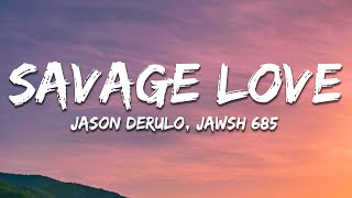 Jason Derulo  SAVAGE LOVE Lyrics Prod Jawsh 685 [upl. by Nylcoj]