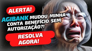 💥 RESOLVA AGORA AGIBANK trocou minha conta benefício do INSS [upl. by Merilee]