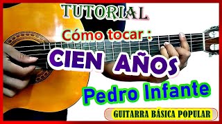 Cómo tocar CIEN AÑOS  PEDRO INFANTE ¡3 MANERAS de tocar CIEN AÑOS Tutorial de guitarra  Acordes [upl. by Annatsirhc]