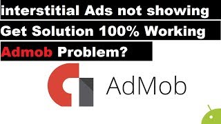 Interstitial Ads not Showing  Admob Problem  get Solution 100 working [upl. by Adlare]