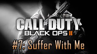 Call of Duty Black Ops II  7 Suffer With Me [upl. by Allimak]