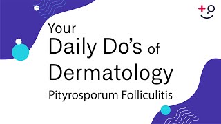 Pityrosporum Folliculitis  Daily Dos of Dermatology [upl. by Nnadroj39]