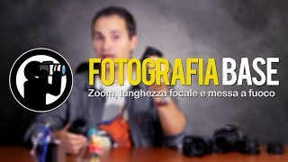 Corso di Fotografia  04  Zoom lunghezza focale e messa a fuoco [upl. by Acirtap]