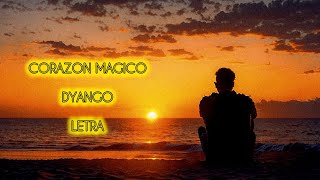 DYANGO CORAZON MAGICO LETRA [upl. by Thamora]