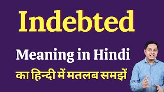 Indebted meaning in Hindi  Indebted ka kya matlab hota hai  Spoken English Class [upl. by Ainud]