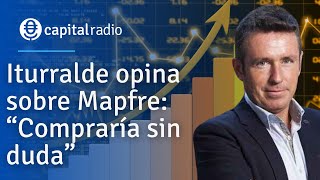 Iturralde opina sobre Mapfre “Compraría sin duda” [upl. by Lednam]